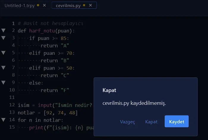 Kaydedilmemiş bir sekme kapatılırken çıkan Vazgeç, Kapat, Kaydet sorusu