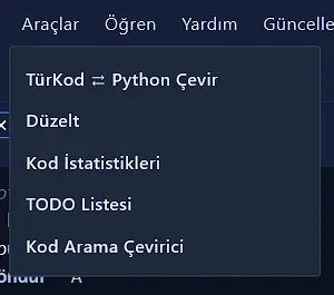 Araçlar menüsü: TürKod ⇄ Python Çevir, Düzelt, Kod İstatistikleri, TODO Listesi, Kod Arama Çevirici